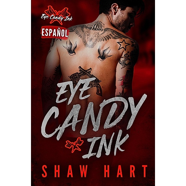 Eye Candy Ink: La serie completa / Eye Candy Ink, Shaw Hart