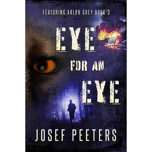Eye For An Eye: Featuring Arlon Grey (BAM Detective Series, #3) / BAM Detective Series, Josef Peeters