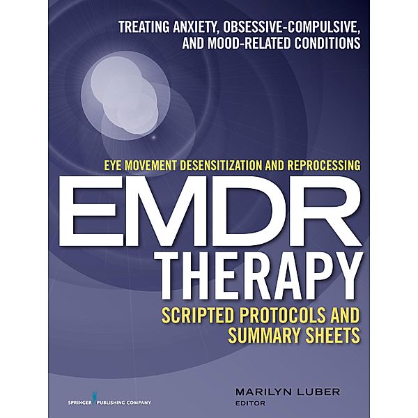 Eye Movement Desensitization and Reprocessing (EMDR)Therapy Scripted Protocols and Summary Sheets