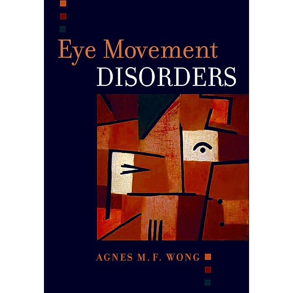 Eye Movement Disorders, Agnes M. D. Wong