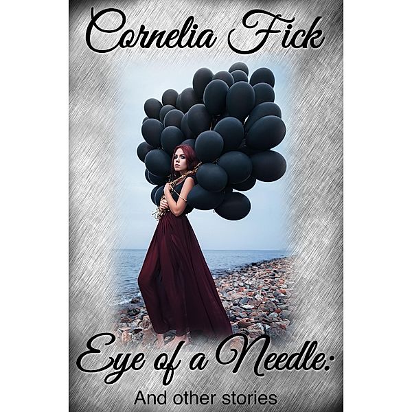 Eye of a Needle: And Other Stories, Cornelia Fick