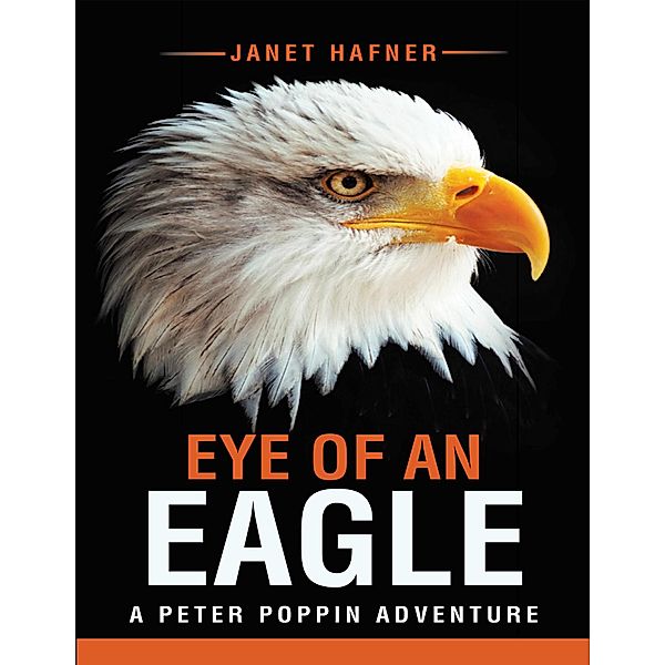 Eye of an Eagle: A Peter Poppin Adventure, Janet Hafner