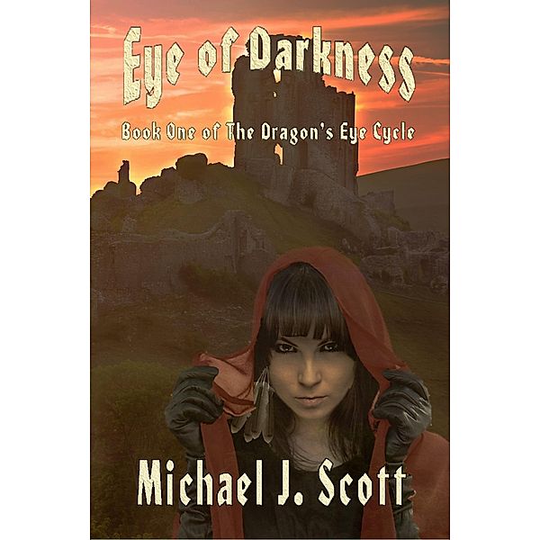 Eye of Darkness (The Dragon's Eye Cycle, #1) / The Dragon's Eye Cycle, Michael J. Scott