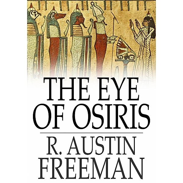 Eye of Osiris / The Floating Press, R. Austin Freeman