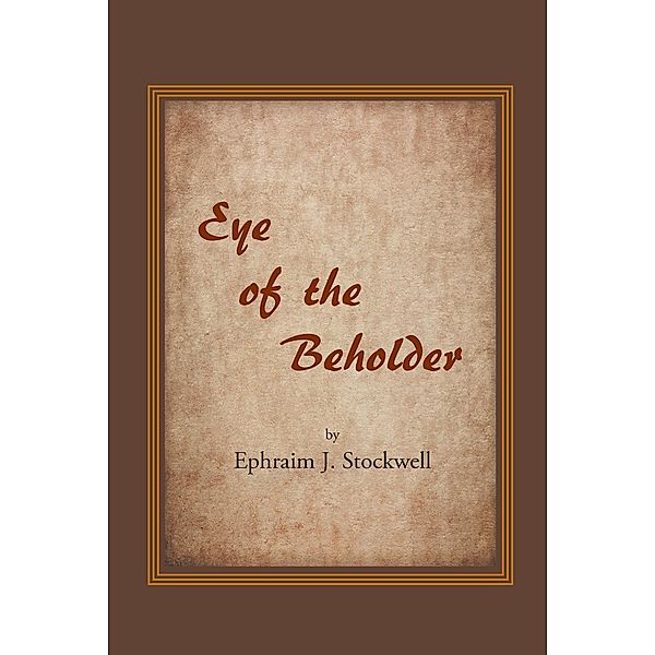 Eye of the Beholder, Ephraim J. Stockwell