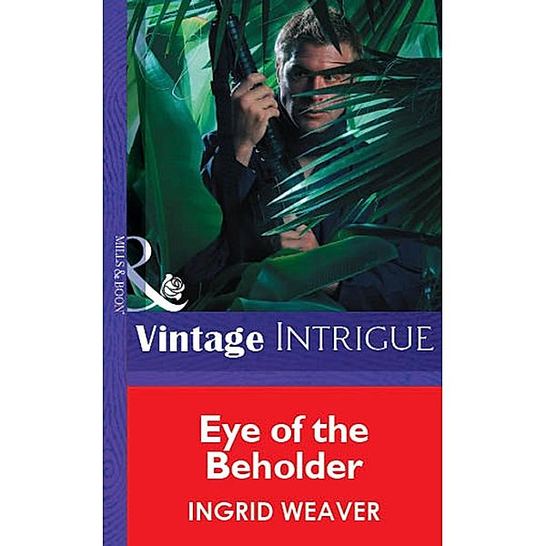 Eye of the Beholder (Mills & Boon Vintage Intrigue) / Mills & Boon Vintage Intrigue, Ingrid Weaver