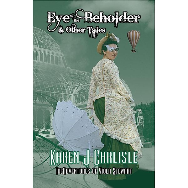 Eye of the Beholder & Other Tales (The Adventures of Viola Stewart, #2) / The Adventures of Viola Stewart, Karen J. Carlisle