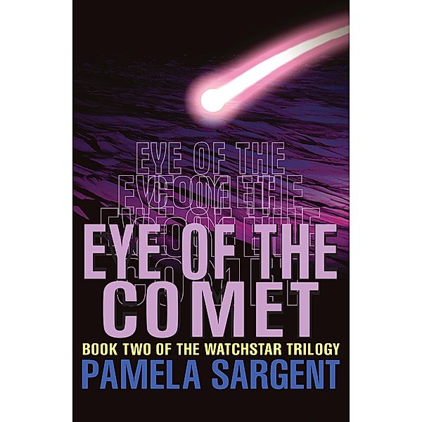 Eye of the Comet / The Watchstar Trilogy, Pamela Sargent