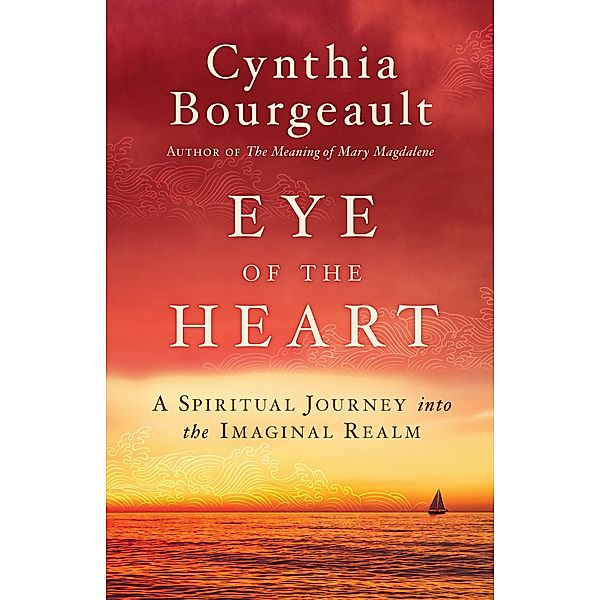 Eye of the Heart, Cynthia Bourgeault