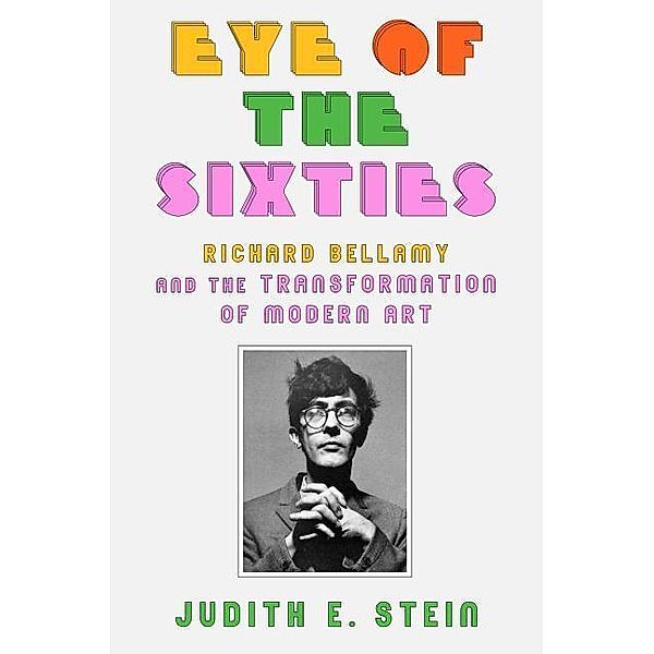 Eye of the Sixties, Judith E. Stein