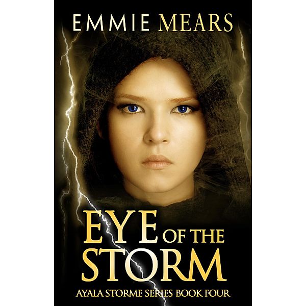 Eye of the Storm (Ayala Storme, #4), Emmie Mears