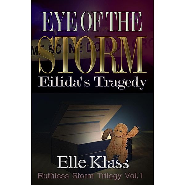 Eye of the Storm: Eilida's Tragedy (Ruthless Storm Trilogy, #1) / Ruthless Storm Trilogy, Elle Klass