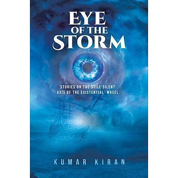 Eye of the Storm / Great Writers Media, Kumar Kiran