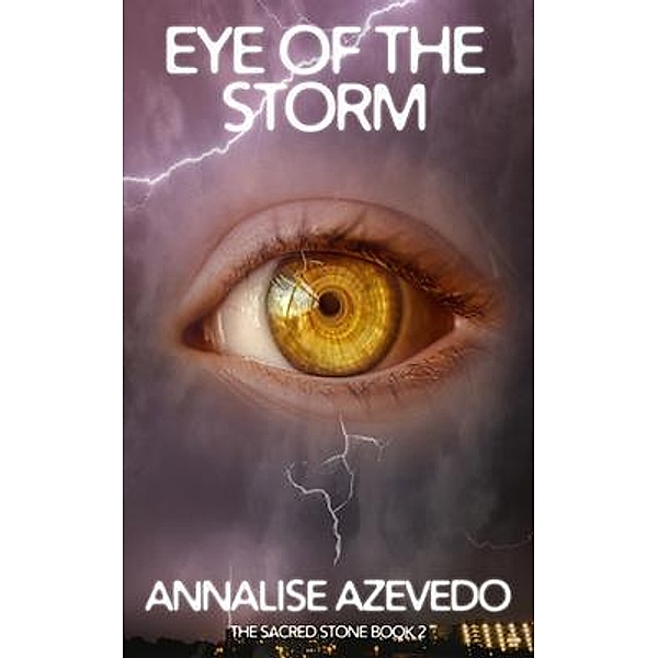 Eye of the Storm / The Sacred Stone Bd.2, Annalise Azevedo