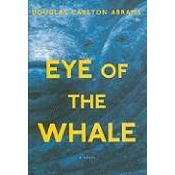Eye of the Whale, Douglas Carlton Abrams