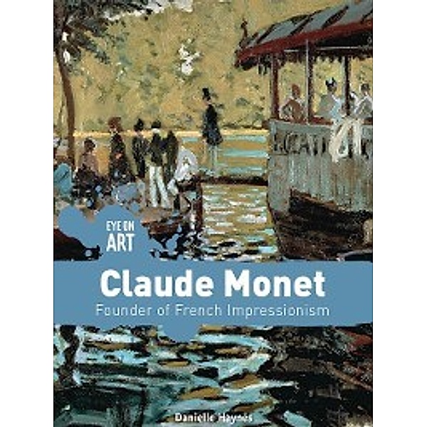 Eye on Art: Claude Monet, Danielle Haynes