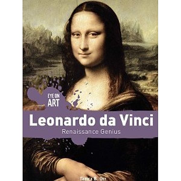 Eye on Art: Leonardo da Vinci, Tamra B. Orr