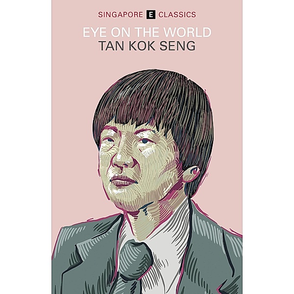 Eye On The World (Singapore Classics) / Singapore Classics, Tan Kok Seng