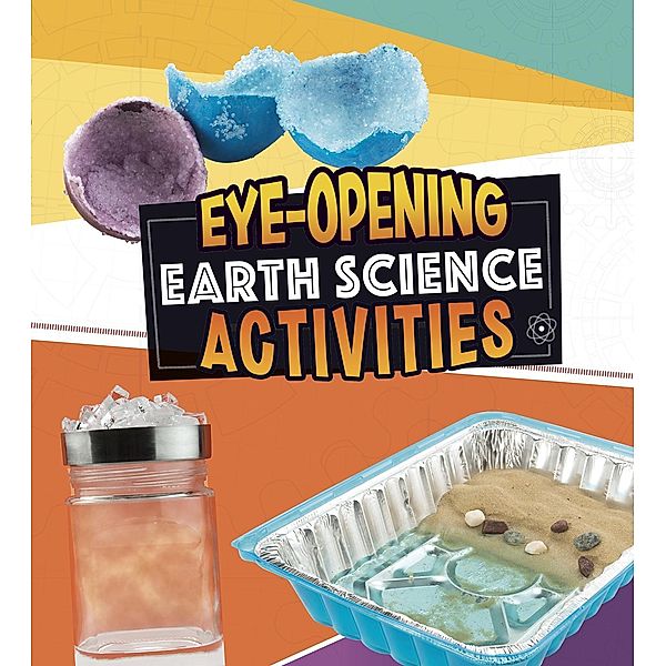 Eye-Opening Earth Science Activities / Raintree Publishers, Rani Iyer