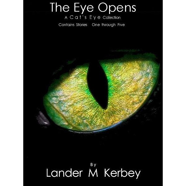 Eye Opens, A Cat's Eye Anthology / Lander Kerbey, Lander Kerbey