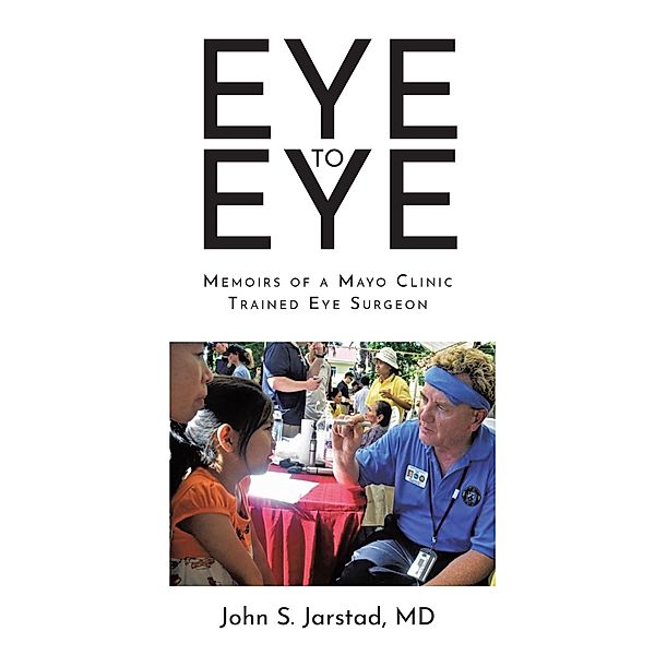 Eye to Eye, John S. Jarstad MD