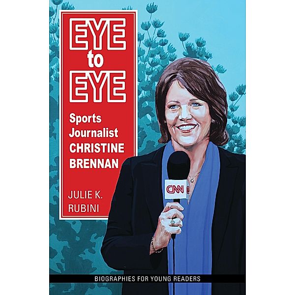 Eye to Eye / Biographies for Young Readers, Julie K. Rubini