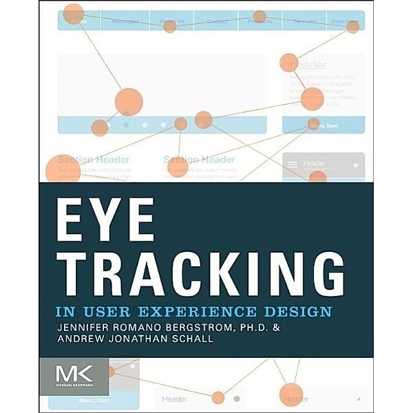 Eye Tracking in User Experience Design, Jennifer Romano Bergstrom, Andrew Schall