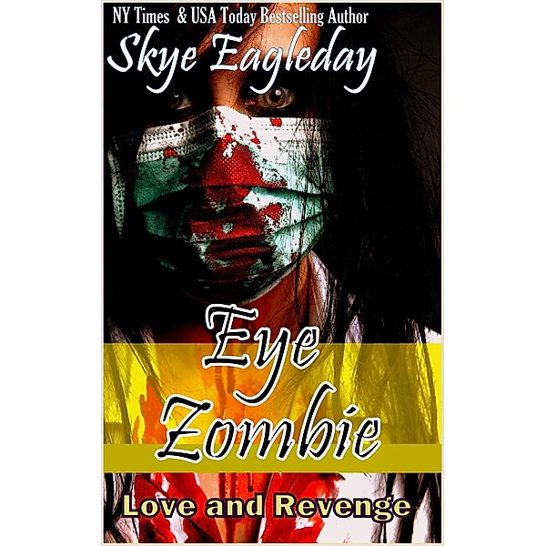 Eye Zombie, Love and Revenge, Skye Eagleday