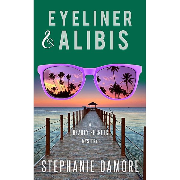 Eyeliner & Alibis (Beauty Secrets, #3) / Beauty Secrets, Stephanie Damore
