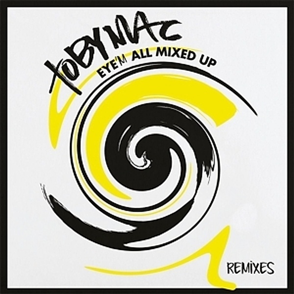 Eye'M All Mixed Up: Remixes, Tobymac