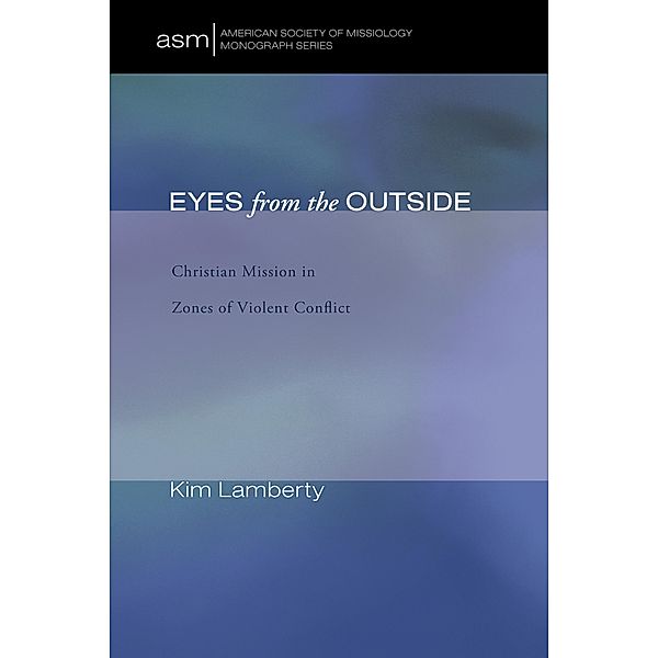Eyes from the Outside / American Society of Missiology Monograph Series Bd.19, Kim Marie Lamberty