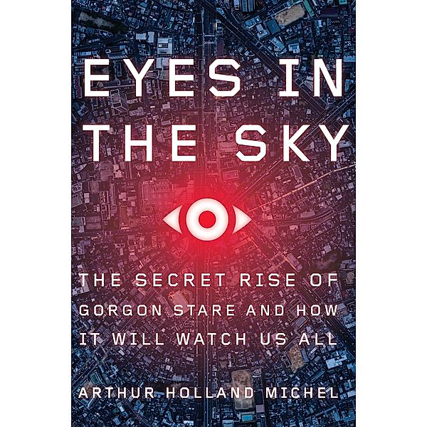 Eyes in the Sky, Arthur Holland Michel