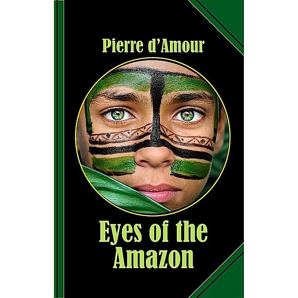 Eyes of the Amazon, Pierre D'Amour