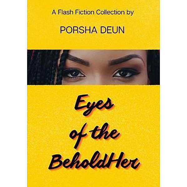 Eyes of the BeholdHer / Porsha Deun, Porsha Deun