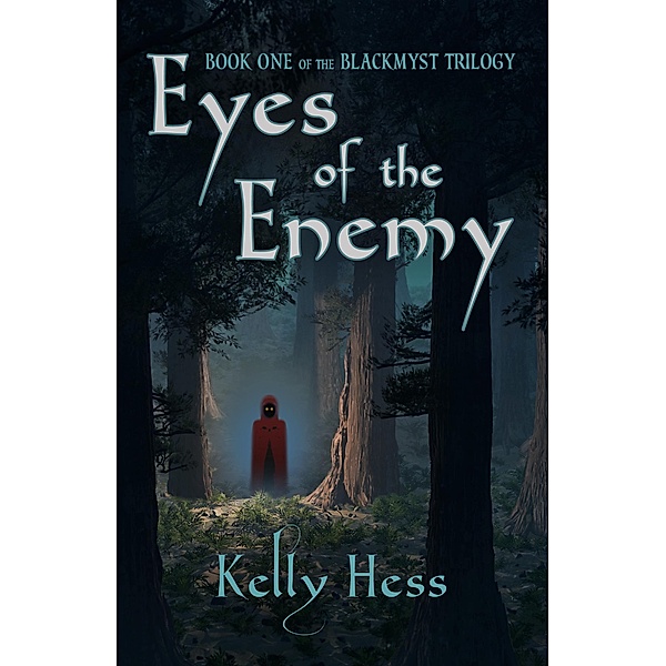 Eyes of the Enemy (The BlackMyst Trilogy, #1) / The BlackMyst Trilogy, Kelly Hess