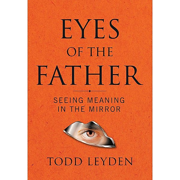 Eyes of the Father, Todd Leyden