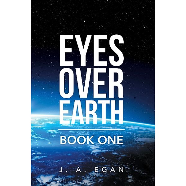 Eyes over Earth, J. A. Egan