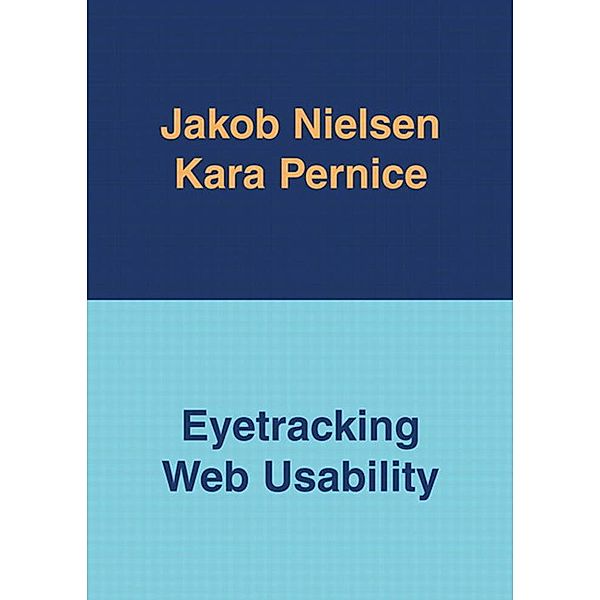 Eyetracking Web Usability / Voices That Matter, Jakob Nielsen, Kara Pernice