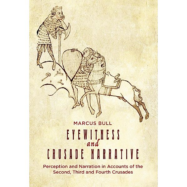 Eyewitness and Crusade Narrative / Crusading in Context Bd.1, Marcus Bull