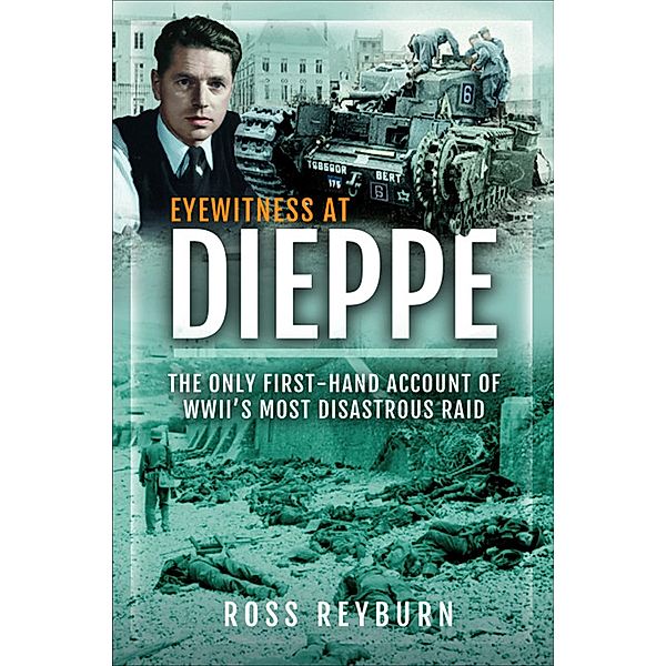 Eyewitness at Dieppe, Ross Reyburn