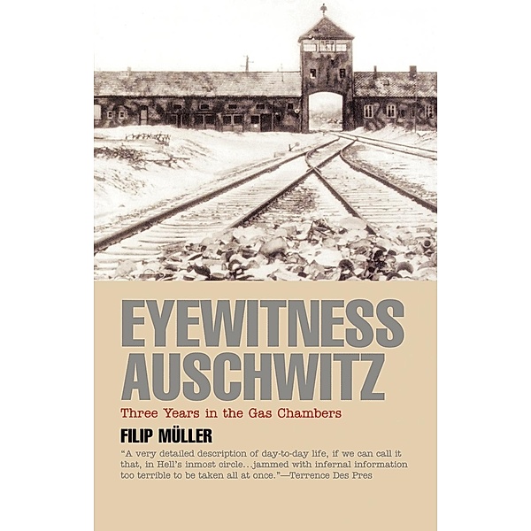 Eyewitness Auschwitz: Three Years in the Gas Chambers, Filip Muller