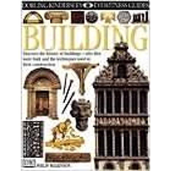 Eyewitness Guide:  Building / DK Children, Philip Wilkinson