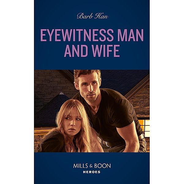Eyewitness Man And Wife (A Ree and Quint Novel, Book 3) (Mills & Boon Heroes), Barb Han