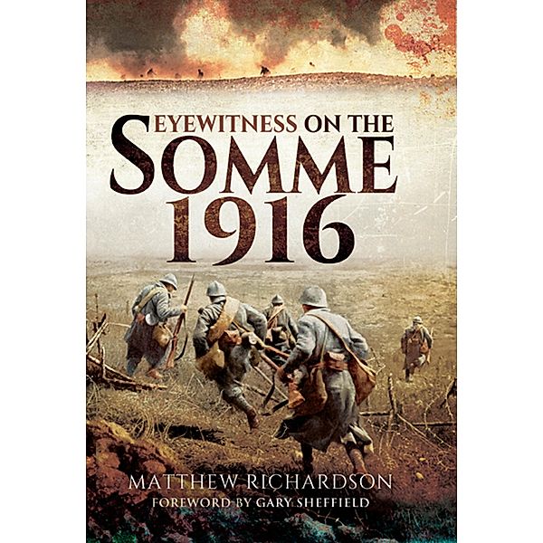 Eyewitness on the Somme 1916, Matthew Richardson