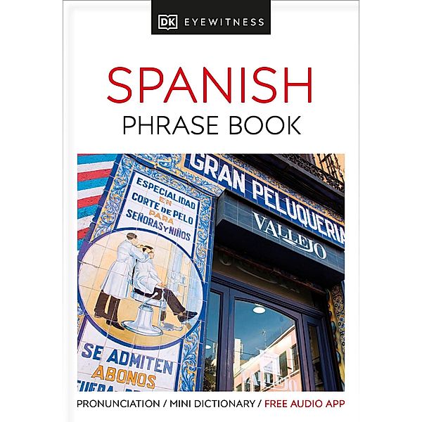 Eyewitness Travel Phrase Book Spanish / DK Eyewitness Phrase Books, Dk