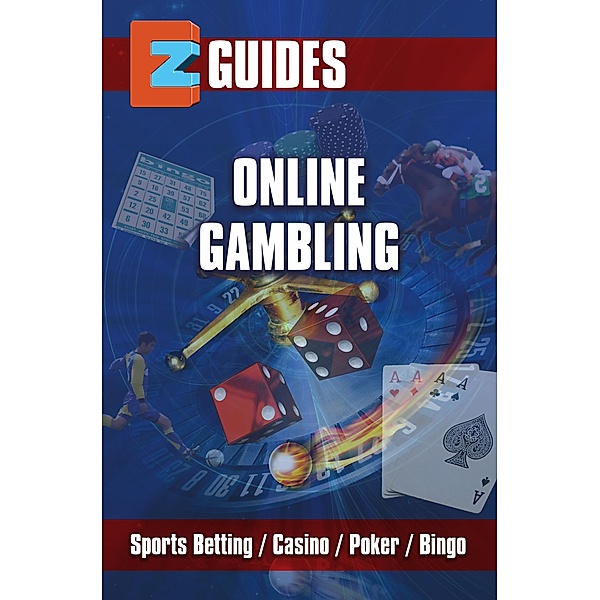 EZ Guides: Online Gambling - Sports Betting / Poker/ Casino / Bingo, Ice Publications