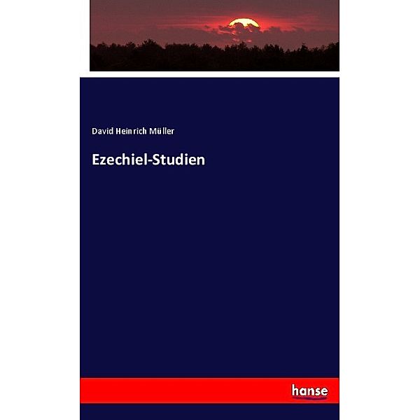 Ezechiel-Studien, David Heinrich Müller