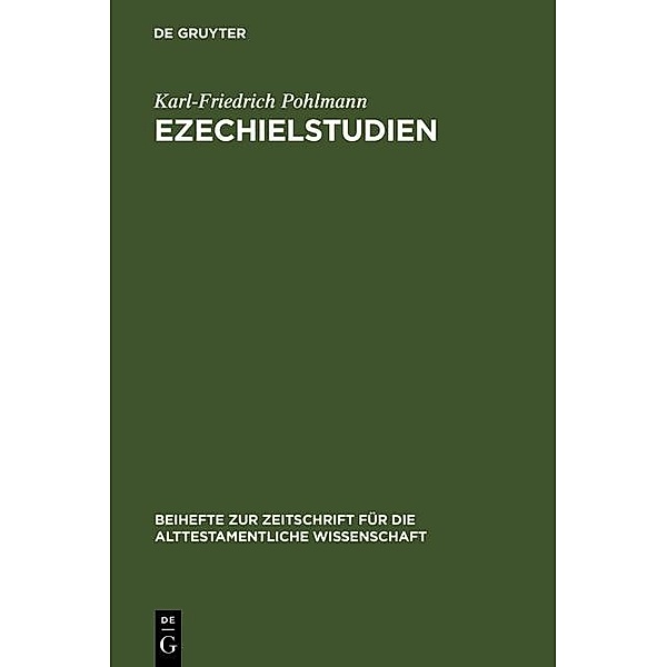 Ezechielstudien / Beihefte zur Zeitschrift für die alttestamentliche Wissenschaft Bd.202, Karl-Friedrich Pohlmann