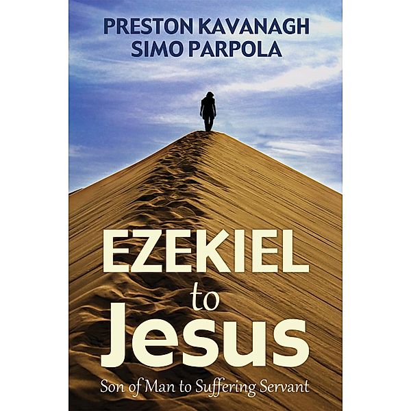 Ezekiel to Jesus, Preston Kavanagh, Simo Parpola