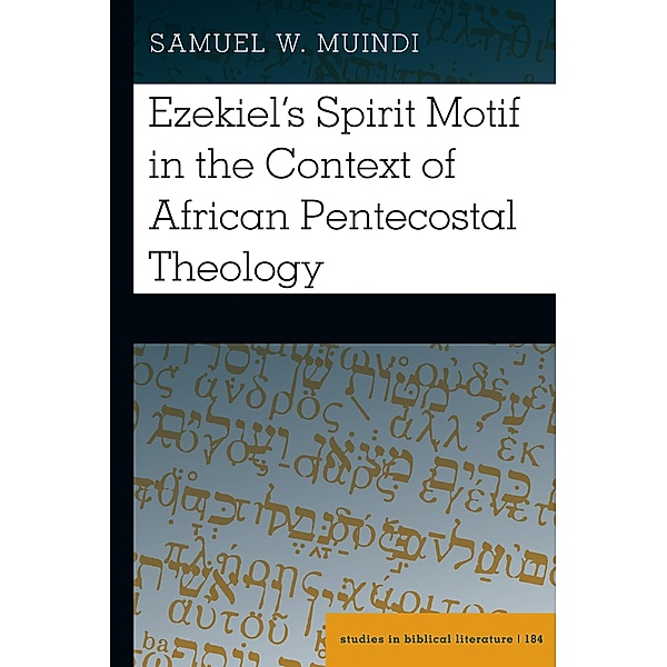 Ezekiel's Spirit Motif in the Context of African Pentecostal Theology, Samuel Muindi